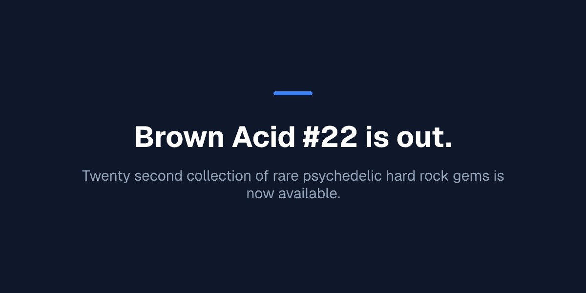 Brown Acid #22 is out.